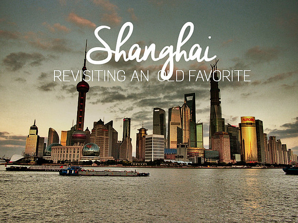 shanghai-revisiting-an-old-favourite