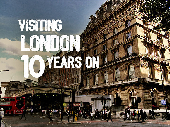 visiting-london-10-years-on