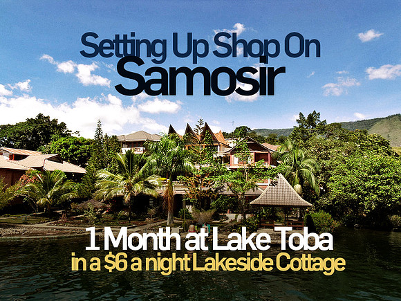 setting-up-shop-on-samosir-1-month-at-lake-toba-in-a-6-a-night-lakeside-cottage
