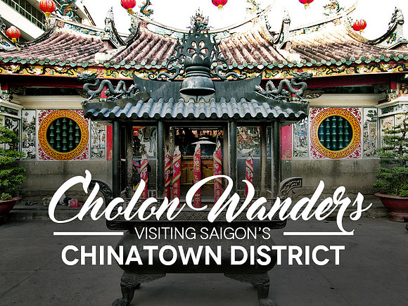 cholon-wanders-visiting-saigons-historic-chinatown-district