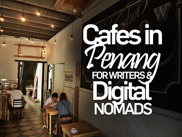 cafes-in-penang-for-writers-and-digital-nomads