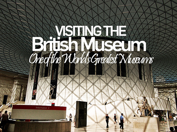 visiting-the-british-museum-one-of-the-worlds-great-museums
