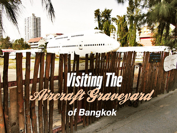 visiting-the-aircraft-graveyard-of-bangkok